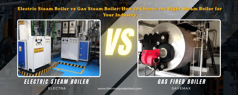 Electric steam boiler vs gas steam boiler comparison showing industrial steam boiler systems used for efficient steam generation in manufacturing industries